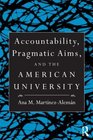 Accountability, Pragmatic Aims, and the American University