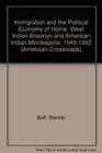 Immigration and the Political Economy of Home West Indian Brooklyn and American Indian Minneapolis 19451992