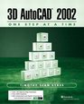 3d Autocad 2002  One Step at a Time with an Introduction to Autocad 2002