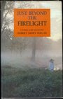 Just beyond the firelight: Stories and essays