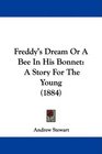 Freddy's Dream Or A Bee In His Bonnet A Story For The Young