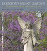 Houston's Silent Garden Glenwood Cemetery 18712009