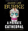 A Private Cathedral A Dave Robicheaux Novel