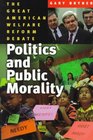Politics and Public Morality The Great American Welfare Reform Debate