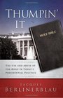 Thumpin' It The Use and Abuse of the Bible in Today's Presidential Politics