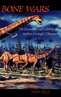Bone Wars: The Excavation Of Andrew Carnegie's Dinosaur