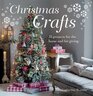 Christmas Crafts 35 Projects for the Home and for Giving