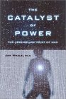 The Catalyst of Power The Assemblage Point of Man