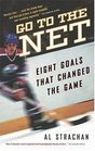 Go to the Net Eight Goals That Changed the Game
