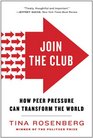 Join the Club How Peer Pressure Can Transform the World