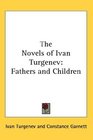 The Novels of Ivan Turgenev Fathers and Children
