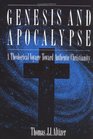 Genesis and Apocalypse A Theological Voyage Toward Authentic Christianity