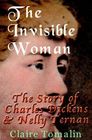 The Invisible Woman  The Story Of Charles Dickens  Nelly Ternan