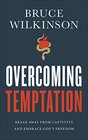 Overcoming Temptation Break Away from Captivity and Embrace God's Freedom