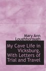 My Cave Life in Vicksburg With Letters of Trial and Travel