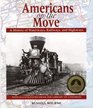 Americans on the Move A History of Waterways Railways and Highways With Illustrations from the Library of Congress