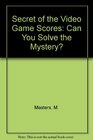 Secret of the Video Game Scores