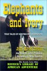 Elephants and Ivory: True Tales of Hunting and Adventure (Resnick Library of African Adventure)