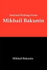 Selected Writings From Mikhail Bakunin Essays on Anarchism