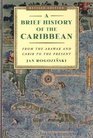 A Brief History of the Caribbean  From the Arawak and Carib to the Present