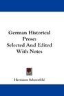 German Historical Prose Selected And Edited With Notes