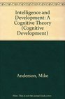 Intelligence and Development A Cognitive Theory