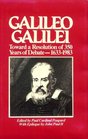 Galileo Galilei Toward a Resolution of 350 Years of Debate 16331983