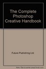 The Complete Photoshop Creative Handbook