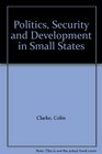 Politics Security and Development in Small States