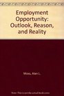 Employment Opportunity Outlook Reason And Reality
