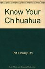Know Your Chihuahua