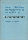 Ecology Utilization and Management of Marine Fisheries