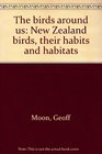 The birds around us  New Zealand birds their habits and habitats