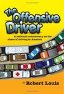 The Offensive Driver A Satirical Commentary On The Chaos Of Driving In America