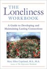 The Loneliness Workbook A Guide to Developing and Maintaining Lasting Connections