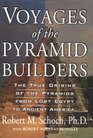 Voyages of the Pyramid Builders The True Origins of the Pyramids from Lost Egypt to Ancient America