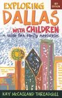 Exploring Dallas with Children Third Edition  A Guide for Family Activities