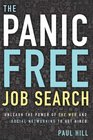 The Panic Free Job Search Unleash the Power of the Web and Social Networking to Get Hired