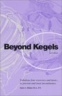 Beyond Kegels: Fabulous Four Exercises  More to Prevent  Treat Incontinence 2nd Ed.