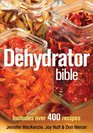 The Dehydrator Bible: Includes over 400 Recipes