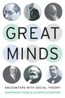 Great Minds Encounters with Social Theory