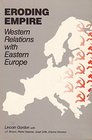 Eroding Empire Western Relations With Eastern Europe