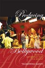 Producing Bollywood Inside the Contemporary Hindi Film Industry