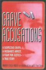 Grave Accusations A Suspicious Death a Husband's Arrest a Fight for JusticeA True Story