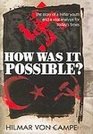 How Was It Possible: The Story of a Hitler Youth and a Vital Analysis for Today's Times