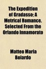 The Expedition of Gradasso A Metrical Romance Selected From the Orlando Innamorato