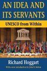 An Idea and Its Servants UNESCO from Within