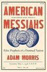 American Messiahs False Prophets of a Damned Nation