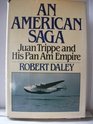 An American saga Juan Trippe and his Pan Am empire