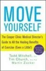 Move Yourself The Cooper Clinic Medical Director's Guide to All the Healing Benefits of Exercise